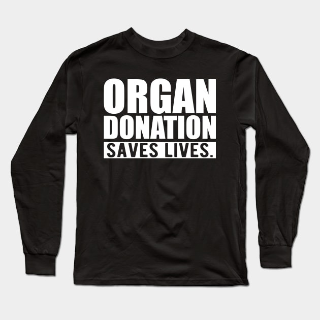ORGAN DONATION SAVES LIVES w Long Sleeve T-Shirt by KC Happy Shop